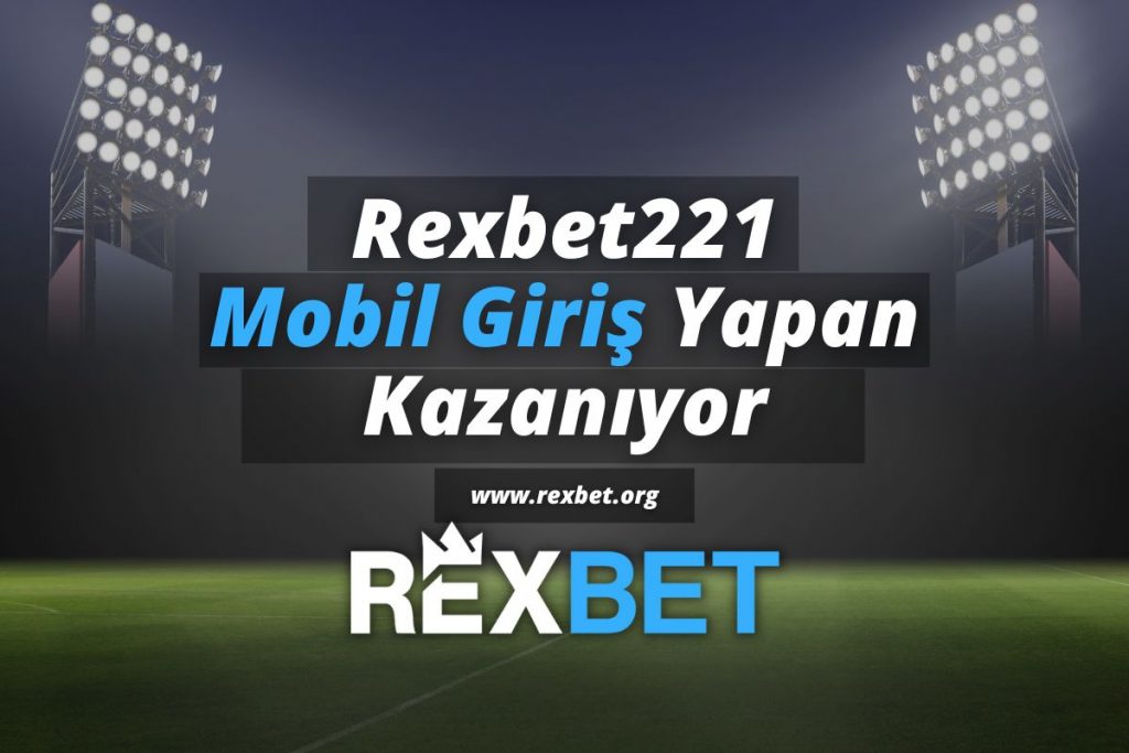 Rexbet221-rexbetgiris-rexbetmobilgiris