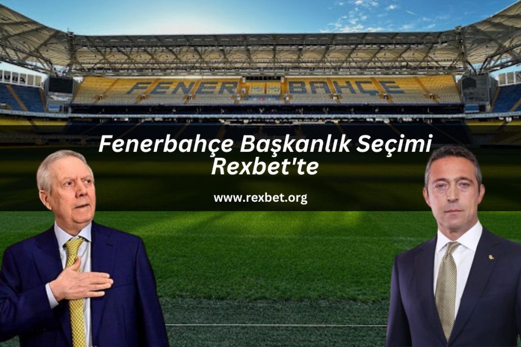 rexbet-org-fenerbahce-baskanlik-secimi-rexbet