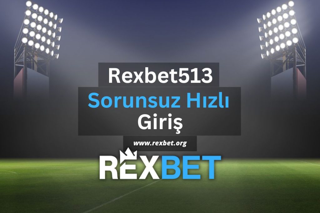 Rexbet513 Sorunsuz Hızlı Giriş
