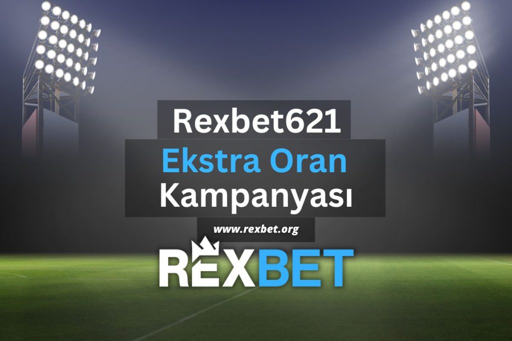 rexbet621-ekstra-oran-kampanyasi